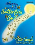 Mommy, Where Do Butterflies Go? (Coloring Book)