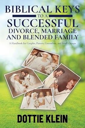 Biblical Keys to a Successful Divorce, Marriage and Blended Family