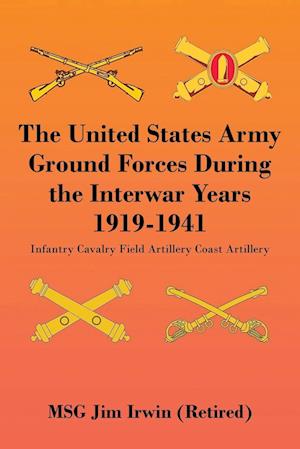 The United States Army Ground Forces During the Interwar Years 1919-1941