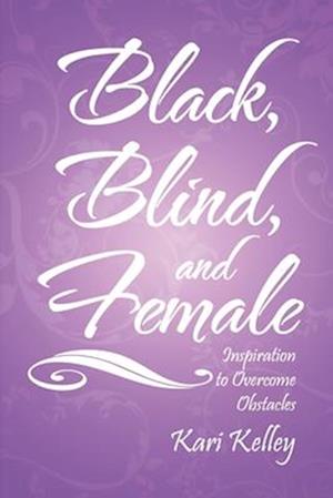 Black, Blind, and Female