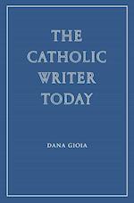 The Catholic Writer Today