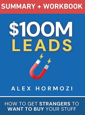 $100M Leads Summary & Workbook