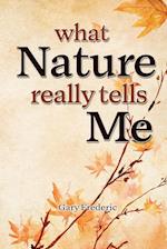 What Nature Really Tells Me