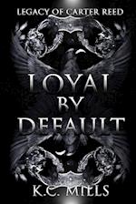 LOYAL BY DEFAULT