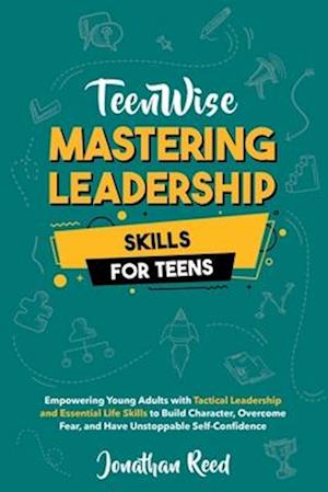 Mastering Leadership Skills for Teens