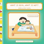 WHAT IS REAL, WHAT IS NOT? Chatting about Reality (Comprehension Level 1)