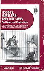 Hoboes, Hustlers, and Outlaws - Bad Boys and Macho Men