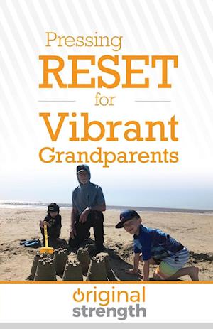 Pressing RESET for Vibrant Grandparents