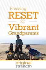 Pressing RESET for Vibrant Grandparents