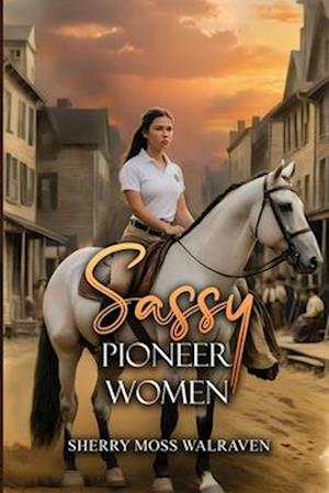 Sassy Pioneer Women