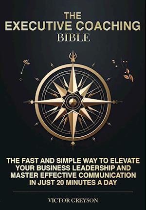 The Executive Coaching Bible