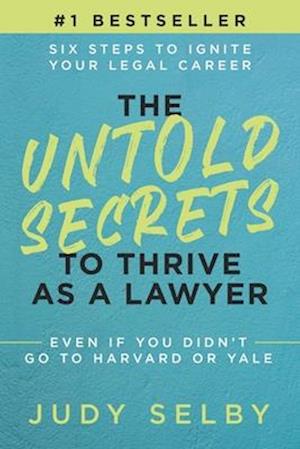 The Untold Secrets to Thrive as a Lawyer