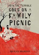 Ivan the Terrible Goes on a Family Picnic