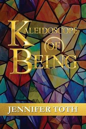 Kaleidoscope of Being