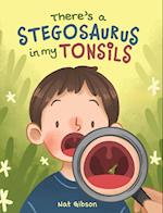 There's a Stegosaurus in My Tonsils