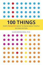 100 Things Every Presenter Needs To Know About People