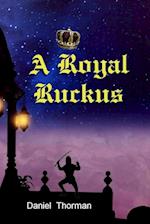 A Royal Ruckus