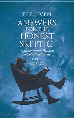 Answers for the Honest Skeptic Part 3