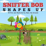 Sniffer Bob Shapes Up