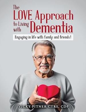 The Love Approach to Living With Dementia