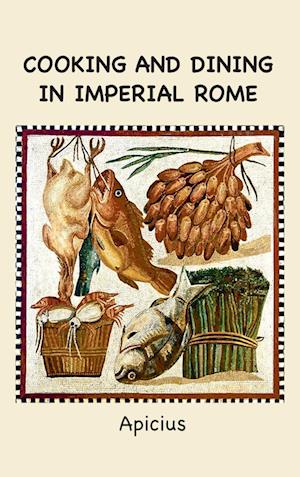 Cooking and Dining in Imperial Rome