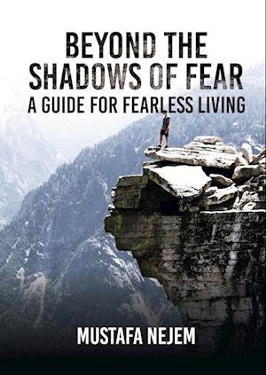 Beyond the shadows of fear A Guide for fearleass living