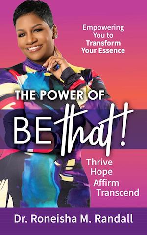 The Power of Be THAT! Transform, Hope, Affirm, Transcend