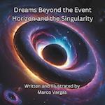 Dreams Beyond the Event Horizon and the Singularity