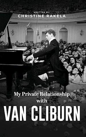 My Private Relationship with Van Cliburn