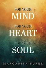 For Your Mind for Your Heart for Your Soul