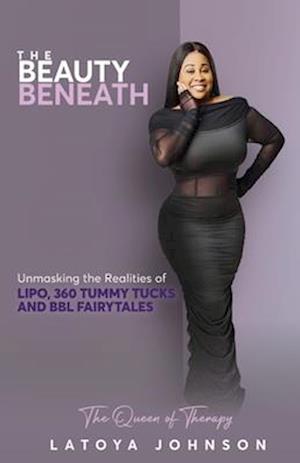 The Beauty Beneath Unmasking the Realities of Lipo, 360 Tummy Tucks and BBL Fairytales