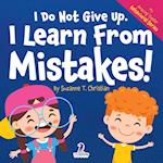 I Do Not Give Up. I Learn From Mistakes!