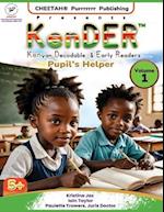 KenDER (Kenyan Decodable & Early Readers) Pupil's Helper Volume 1