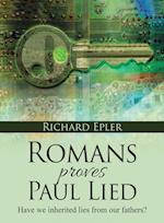 Romans Proves Paul Lied - Have we inherited lies from our fathers?