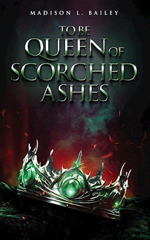 To be Queen of Scorched Ashes