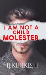 I Am Not A Child Molester