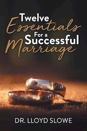 Twelve Essentials For a Successful Marriage