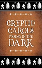 Cryptid Carols to Sing in the Dark