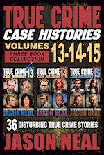 True Crime Case Histories - (Books 13, 14, & 15)