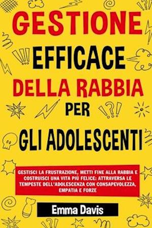 Gestione Efficace Della Rabbia Per Gli Adolescenti