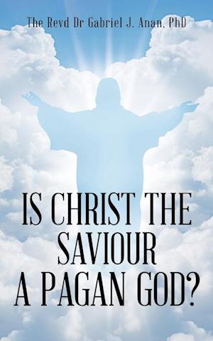 Is Christ the Saviour A Pagan God?