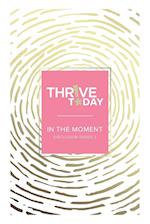 Thrive Today - In the Moment