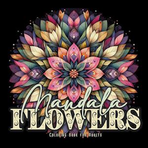 Mandala Flowers Coloring Book for Adults