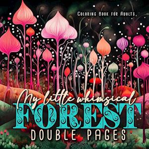 My little whimsical Forest Coloring Book for Adults double pages