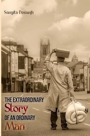 The Extraordinary Story of an Ordinary Man