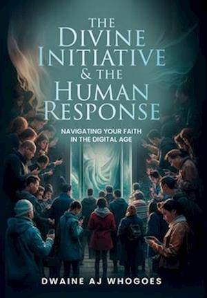 The Divine Initiative and The Human Response