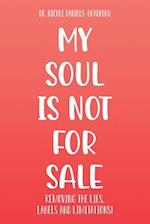 My SOUL Is Not for SALE