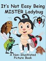 It's Not Easy Being Mister Ladybug