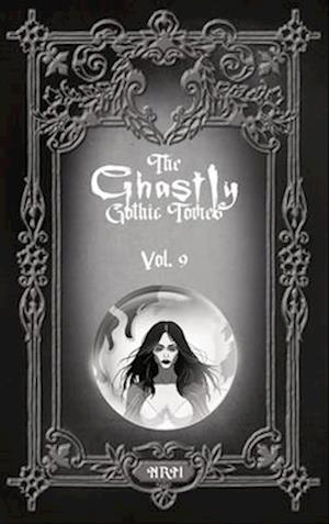 The Ghastly Gothic Tomes Vol. 9