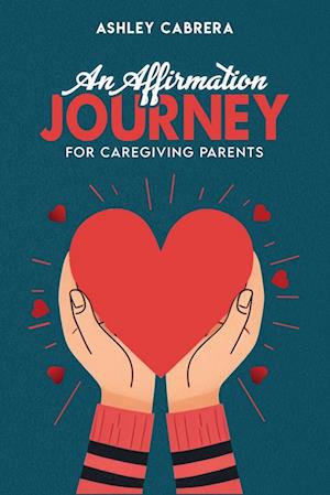 AN AFFIRMATION JOURNEY FOR CAREGIVING PARENTS